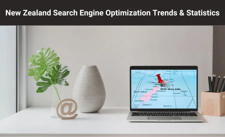 New Zealand Search Engine Optimization Trends & Statistics